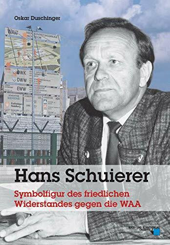 Hans Schuierer: Symbolfigur des friedlichen Widerstandes gegen die WAA