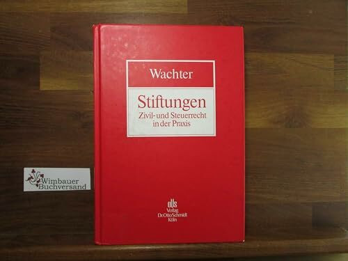 Stiftungen: Zivil- und Steuerrecht in der Praxis