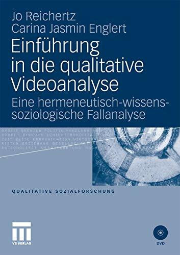 Einführung in die qualitative Videoanalyse: Eine hermeneutisch-wissenssoziologische Fallanalyse (Qualitative Sozialforschung)