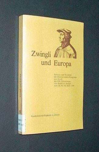 Zwingli und Europa: Referate und Protokoll des Internationalen Kongresses aus Anlaß des 500. Geburtstages von Huldrych Zwingli vom 26. bis 30. März 1984. Hg.Blickle/Lindt fr.Prs