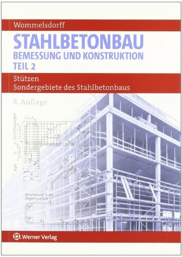 Stahlbetonbau. Bemessung und Konstruktion / Stützen und Sondergebiete des Stahlbetonbaus
