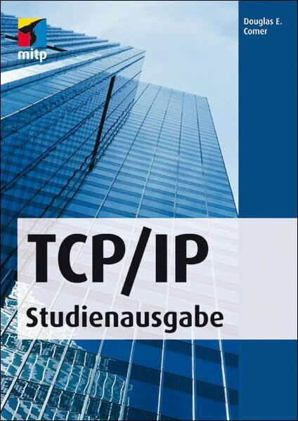 TCP/IP - Studienausgabe: Konzepte, Protokolle, Architekturen (mitp Professional)