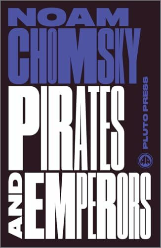 Pirates and Emperors, Old and New: International Terrorism in the Real World (Chomsky Perspectives)