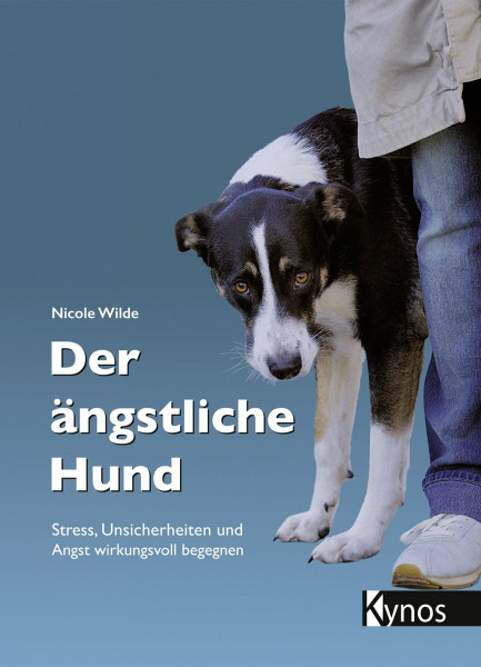 Der ängstliche Hund: Stress, Unsicherheiten und Angst wirkungsvoll begegnen (Das besondere Hundebuch)