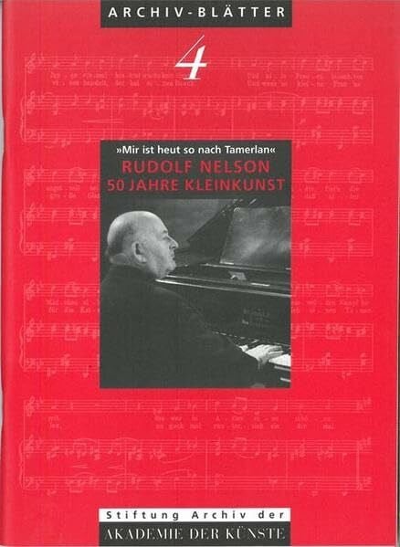 Mir ist heut so nach Tamerlan: Rudolf Nelson. 50 Jahre Kleinkunst (Archiv-Blätter)