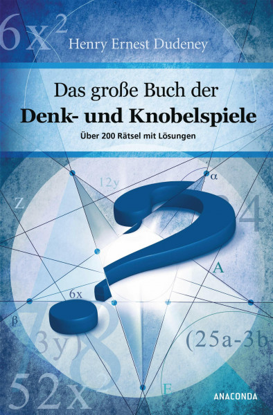 Das große Buch der Denk- und Knobelspiele: Über 200 Rätsel mit Lösungen