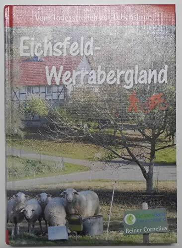 Eichsfeld-Werrabergland: Vom Todesstreifen zur Lebenslinie: Wo Buchen im Höhenwind rauschen und Wildkatzen durch den Forst schleichen, wo man von ... dort verläuft das Grüne Band Eichsfeld.