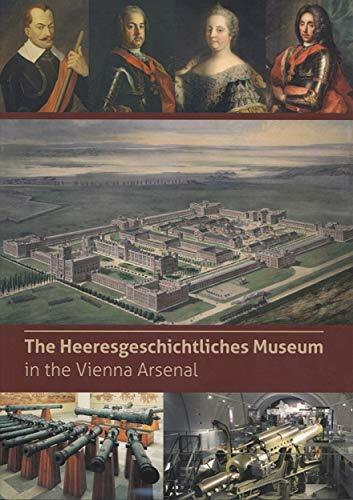 The Heeresgeschichtliches Museum in the Vienna Arsenal The Heeresgeschichtliches Museum in the Vienna Arsenal