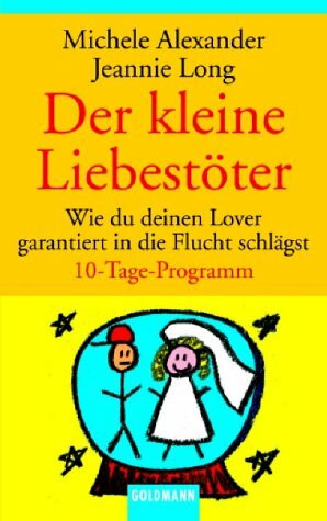 Der kleine Liebestöter. Wie du deinen Lover garantiert in die Flucht schlägst