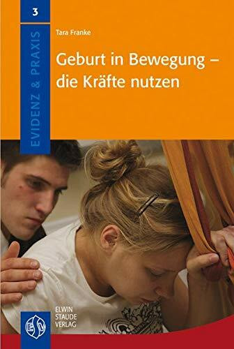 Geburt in Bewegung: - die Kräfte nutzen (Evidenz & Praxis)