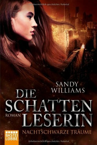 Die Schattenleserin - Nachtschwarze Träume: Roman (Historische Liebesromane. Bastei Lübbe Taschenbücher)