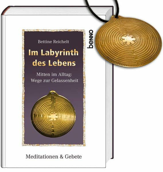 Im Labyrinth des Lebens: Mitten im Alltag: Wege zur Gelassenheit Meditationen & Gebete