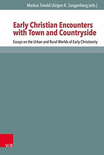 Early Christian Encounters with Town and Countryside: Essays on the Urban and Rural Worlds of Early Christianity (Novum Testamentum et Orbis Antiquus ... zur Umwelt des Neuen Testaments (NTOA/StUNT))
