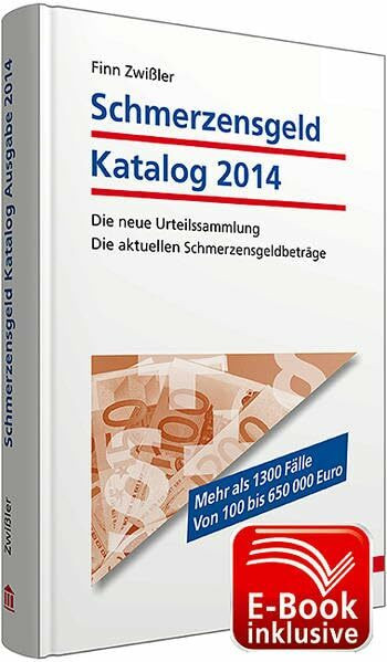 Schmerzensgeld Katalog 2014 inkl. E-Book: Die neue Urteilssammlung; Die aktuellen Schmerzensgeldbeträge