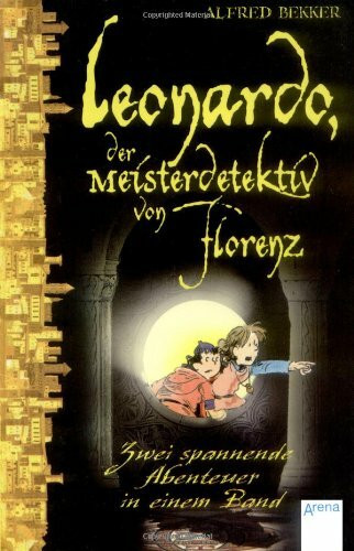 Leonardo, der Meisterdetektiv von Florenz: Zwei spannende Abenteuer in einem Band (Da Vincis Fälle)