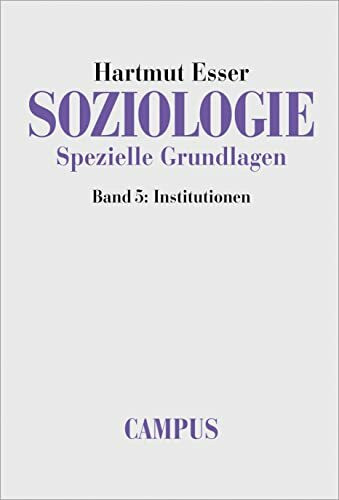 Soziologie. Spezielle Grundlagen. Band 5: Institutionen