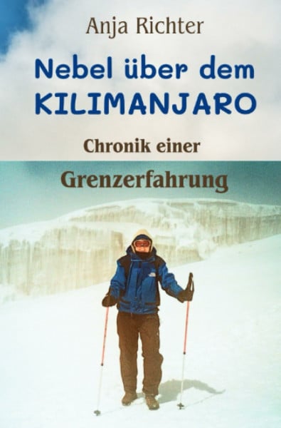 Nebel über dem Kilimanjaro: Chronik einer Grenzerfahrung