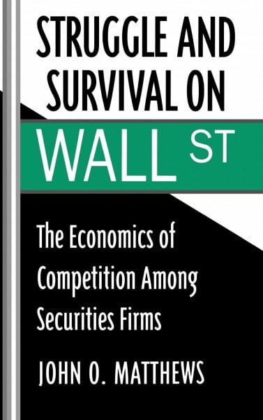 Struggle and Survival on Wall St: The Economics of Competition Among Securities Firms