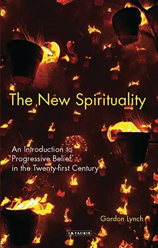 New Spirituality: An Introduction to Belief Beyond Religion: An Introduction to Progressive Belief in the Twenty-First Century