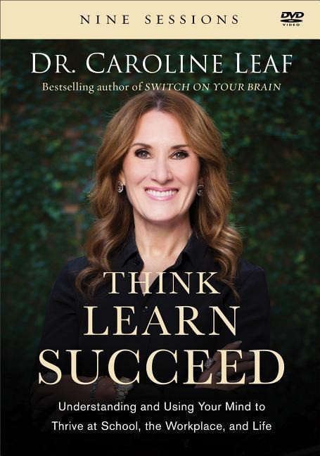 Think, Learn, Succeed: Understanding and Using Your Mind to Thrive at School, the Workplace, a...