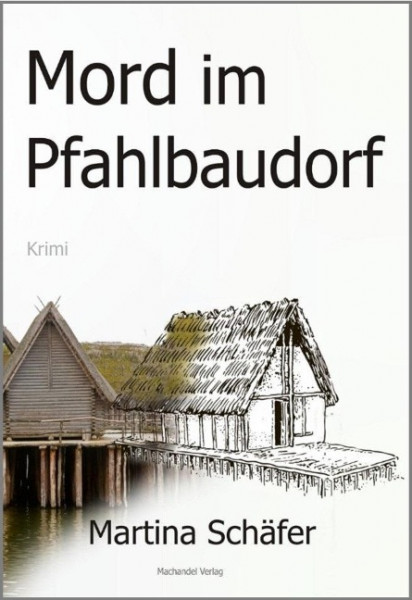 Mord im Pfahlbaudorf