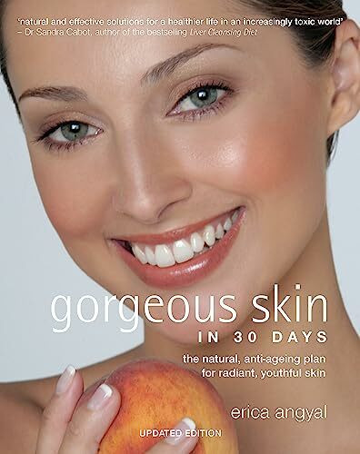 Gorgeous Skin: The natural anti-ageing plan for radiant, youthful skin