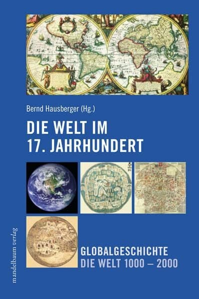 Die Welt im 17. Jahrhundert: Globalgeschichte - Die Welt 1000-2000