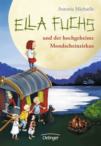 Ella Fuchs 1. Ella Fuchs und der hochgeheime Mondscheinzirkus