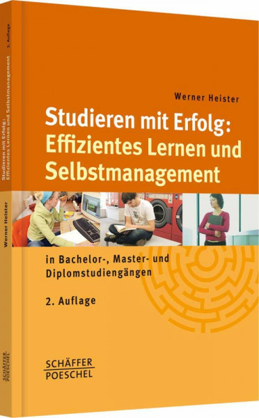 Studieren mit Erfolg: Effizientes Lernen und Selbstmanagement: in Bachelor-, Master- und Diplomstudiengängen