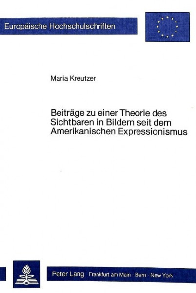 Beiträge zu einer Theorie des Sichtbaren in Bildern seit dem Amerikanischen Expressionismus