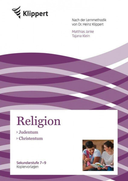 Judentum - Christentum: Sekundarstufe 7-9. Kopiervorlagen (7. bis 9. Klasse) (Klippert Sekundarstufe)