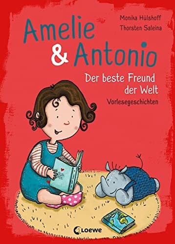Amelie & Antonio (Band 3) - Der beste Freund der Welt: Vorlesegeschichten zum Kuscheln und Träumen für Kinder ab 4 Jahre