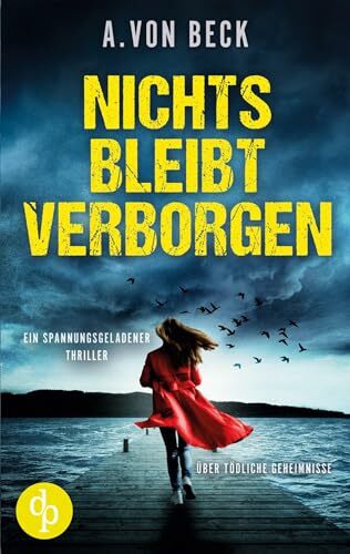 Nichts bleibt verborgen: Ein spannungsgeladener Thriller über tödliche Geheimnisse Nichts bleibt verborgen: Ein spannungsgeladener Thriller über tödliche Geheimnisse