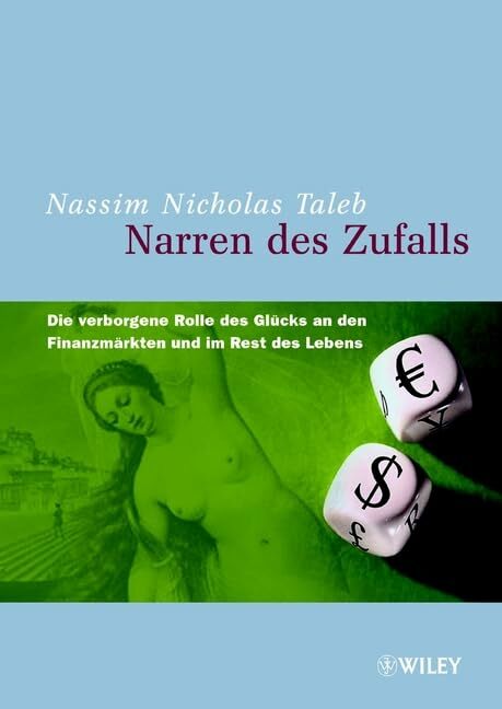 Narren des Zufalls: Die verborgene Rolle des Glücks an den Finanzmärkten und im Rest des Lebens: Die Verborgene Rolle Des Glucks an Den Finanzmarkten Und Im... Narren des Zufalls: Die verborgene Rolle des Glücks an den Finanzmärkten und im Rest des Lebens: Die Verborgene Rolle Des Glucks an Den Finanzmarkten Und Im Rest Des Lebens