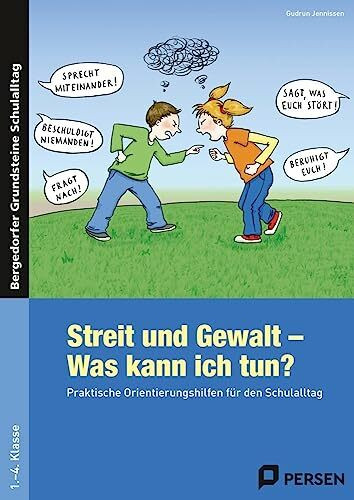 Streit und Gewalt - Was kann ich tun?: Praktische Orientierungshilfen für den Schulalltag (1. bis 4. Klasse) (Bergedorfer® Grundsteine Schulalltag)