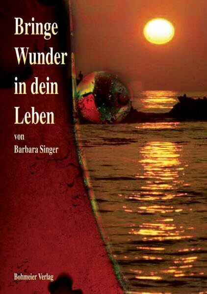 Bringe Wunder in dein Leben: Verwenden Sie Ihre Begabungen, Fähigkeiten und Fertigkeiten gezielt und sinnvoll - Gestalten Sie sich ein wundervolles Leben