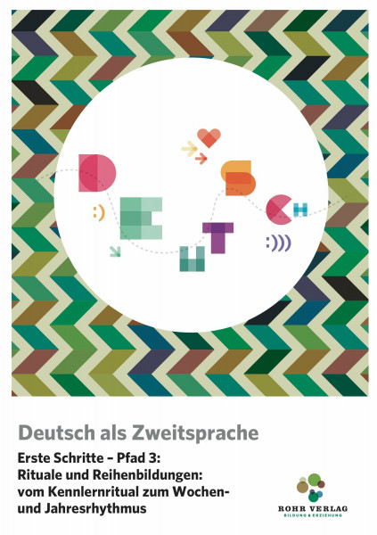 Deutsch als Zweitsprache. Erste Schritte – Pfad 3: Rituale und Reihenbildungen – vom Kennlernritual zum Wochen- und Jahresrhythmus