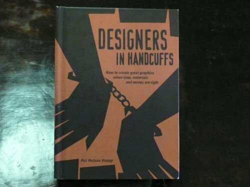 Designers In Handcuffs: How To Create Great Graphics When . . .