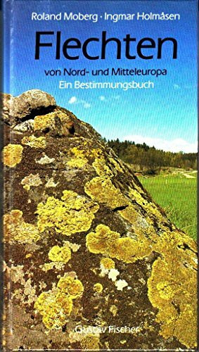 Flechten: Von Nord- und Mitteleuropa. Ein Bestimmungsbuch