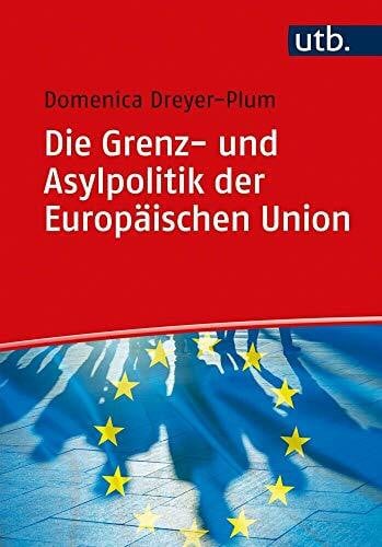 Die Grenz- und Asylpolitik der Europäischen Union