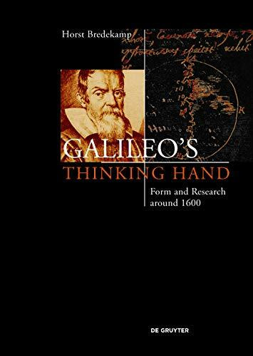 Galileo’s Thinking Hand: Mannerism, Anti-Mannerism and the Virtue of Drawing in the Foundation of Early Modern Science