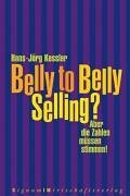 Belly to Belly Selling: Aber die Zahlen müssen stimmen!