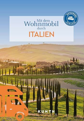 KUNTH Mit dem Wohnmobil durch Italien: Unterwegs Zuhause (KUNTH Mit dem Wohnmobil unterwegs)