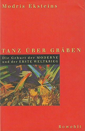 Tanz über Gräben: Die Geburt der Moderne und der Erste Weltkrieg