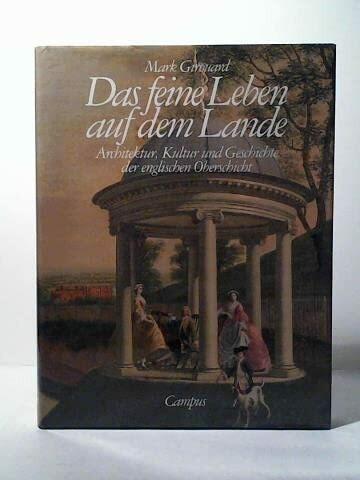 Das feine Leben auf dem Lande: Architektur, Kultur und Geschichte der englischen Oberschicht