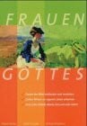 Frauen Gottes: Frauen der Bibel entdecken und verstehen - Gottes Wirken im eigenen Leben erkenn