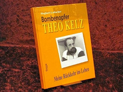 Bombenopfer Theo Kelz: Meine Rückkehr ins Leben