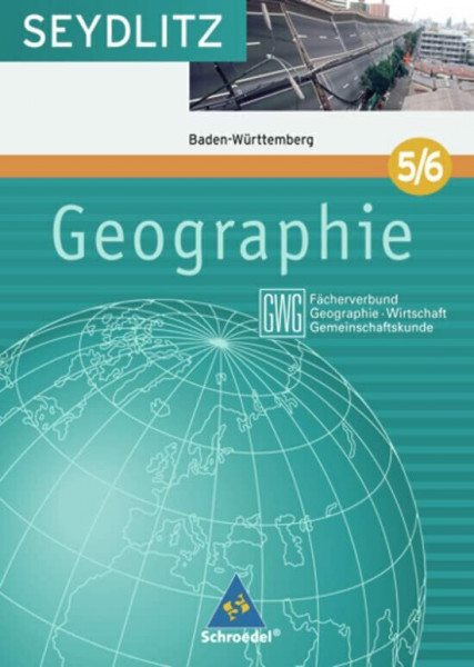 Seydlitz Geographie GWG - Ausgabe 2004 für die Sekundarstufe I an Gymnasien in Baden Württemberg: Schülerband 5/6 ( Kl. 9 / 10 )