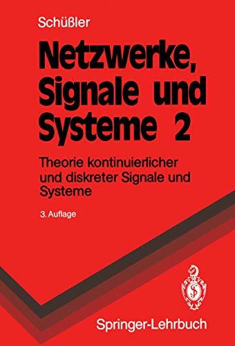 Netzwerke, Signale und Systeme: Band 2 Theorie kontinuierlicher und diskreter Signale und Systeme (Springer-Lehrbuch) Netzwerke, Signale und Systeme: Band 2 Theorie kontinuierlicher und diskreter Signale und Systeme (Springer-Lehrbuch)