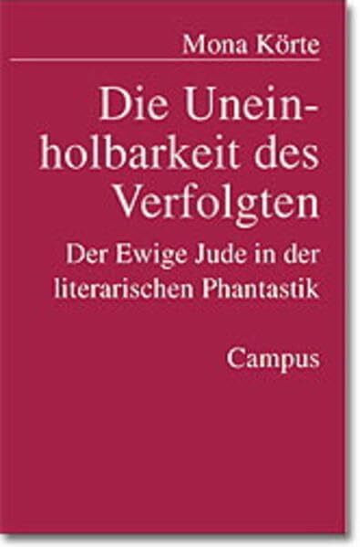 Die Uneinholbarkeit des Verfolgten: Der Ewige Jude in der literarischen Phantastik (Schriftenreihe des Zentrums für Antisemitismusforschung)